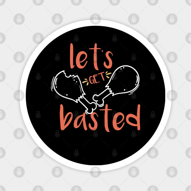 Let's Get Basted Thanksgiving Turkey Food Holiday Gobble Wobble Magnet by VanTees